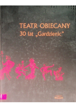 Teatr Obiecany 30 lat "Gardzienic"