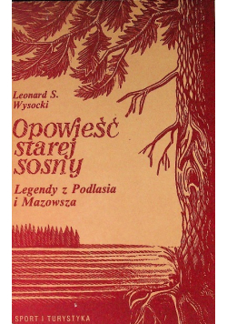 Opowieść starej sosny Legendy z Podlasia i Mazowsza