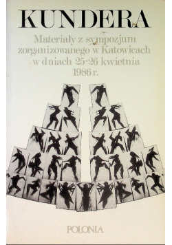 Kundera, materiały z sympozjum zorganizowanego w Katowicach w dniach 25-26 kwietnia 1986 r.