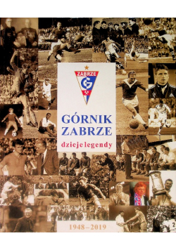 Górnik Zabrze dzieje legendy 1948-2018