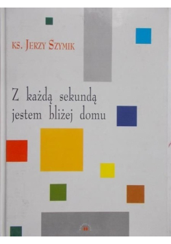 Z każdą sekundą jestem bliżej domu