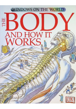 Windows on the World The Body and how it works