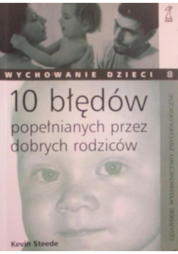 10 błedów popełnianych przez dobrych rodziców