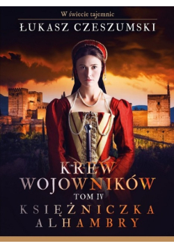 Krew wojowników Tom 4 Księżniczka Alhambry