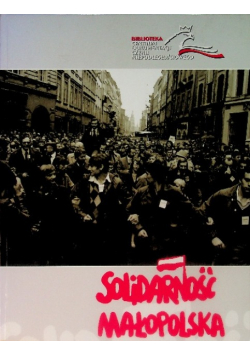 Solidarność Małopolska 1980 - 1981 Wybór dokumentów