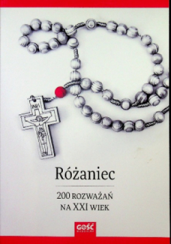 Różaniec 200 rozważań na XXI wiek