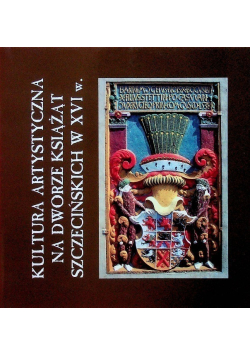 Kultura artystyczna na dworze książąt szczecińskich w XVI w.