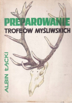 Preparowanie trofeów myśliwskich