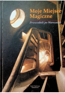 Moje miejsce magiczne przewodnik po Warszawie
