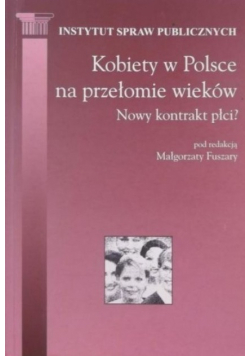 Kobiety w Polsce na przełomie wieków Nowy kontrakt płci