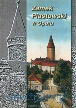Zamek Piastowski w Opolu