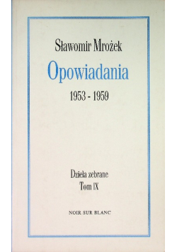 Dzieła zebrane Tom IX Opowiadania 1953 - 1959