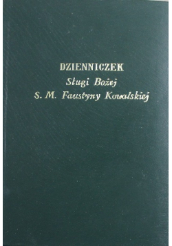 Dzienniczek Sługi Bożej S M Faustyny Kowalskiej