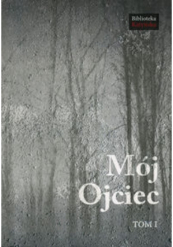 Mój Ojciec, Tom I