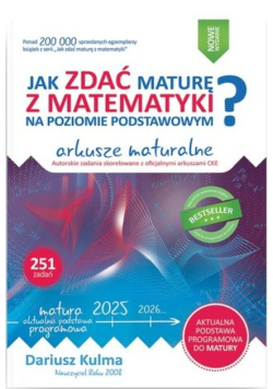 Jak zdać maturę z matematyki na poziomie podstawowym Arkusze maturalne 2024-2026