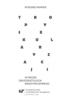 Tropy sekularyzacji w prozie dwudziestolecia