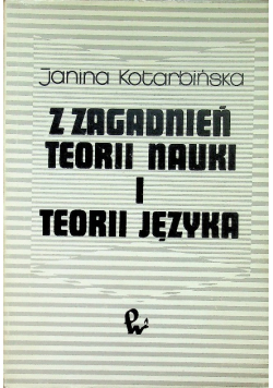 Z zagadnień teorii nauki i teorii języka