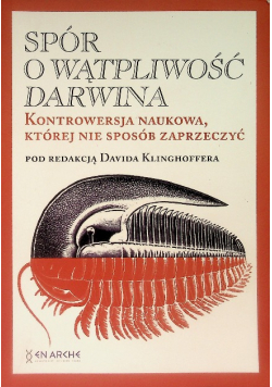 Spór o Wątpliwość Darwina Kontrowersja naukowa, której nie sposób zaprzeczyć