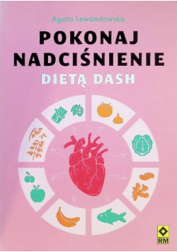 Pokonaj nadciśnienie dietą dash