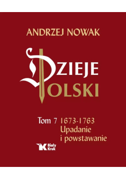 Dzieje Polski Tom 7 1673-1763 : upadanie i powstawanie