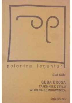Gęba Erosa Tajemnice stylu Witolda Gombrowicza