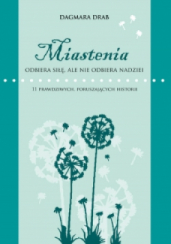 Miastenia odbiera siłę  ale nie odbiera nadziei