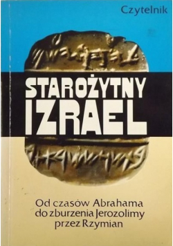 Starożytny Izrael od czasów Abrahama do zburzenia Jerozolimy przez Rzymian