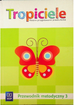 Tropiciele Pięciolatek Przewodnik metodyczny Część 3