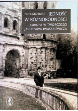 Jedność w różnorodności. Europa w twórczości Jarosława Iwaszkiewicza