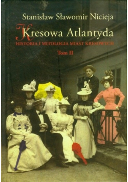 Historia i mitologia miast kresowych Tom II