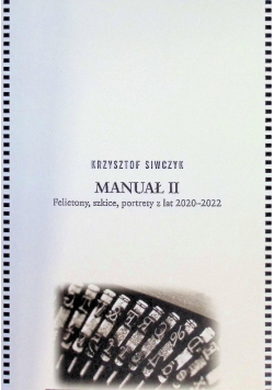 Manuał Felietony I Szkice Z Lat 2020- 2022