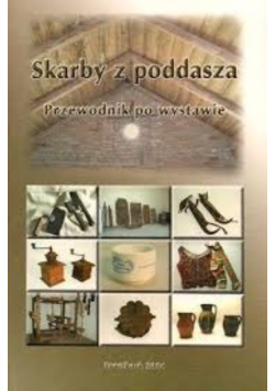 Skarby z poddasza. Przewodnik po wystawie