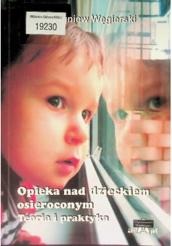 Opieka nad dzieckiem osieroconym Teoria i praktyka