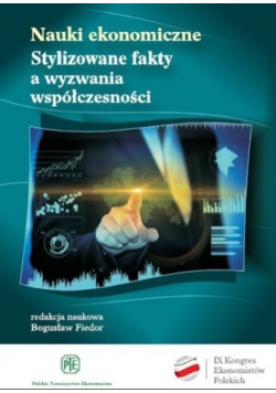 Nauki ekonomiczne Stylizowane fakty a wyzwania współczesności