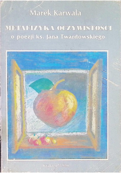 Metafizyka oczywistości poezja Jana Twardowskiego