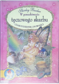 Czarodziejskie opowieści W poszukiwaniu tęczowego skarbu