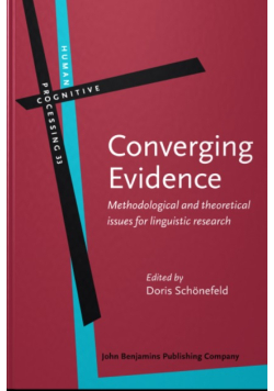 Converging Evidence: Methodological and theoretical issues for linguistic research: 33 (Human Cognitive Processing)