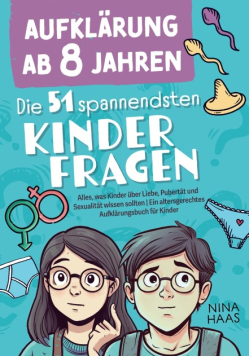 Aufklarung ab 8 Jahren - Die 51 spannendsten Kinderfragen