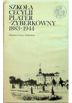 Szkoła Cecylii Plater - Zyberkówny  1883 - 1944