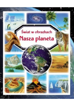 świat w obrazkach Nasza planeta