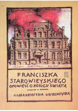 Franciszka Starowieyskiego opowieść o końcu świata