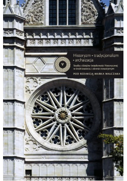 Historyzm, tradycjonalizm, archaizacja