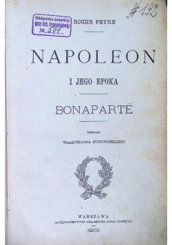 Napoleon i jego epoka Bonaparte Część I i II 1901 r.