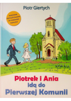 Piotrek i Ania idą do Pierwszej Komunii