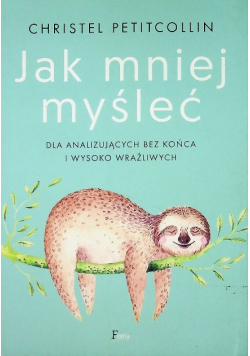 Jak mniej myśleć