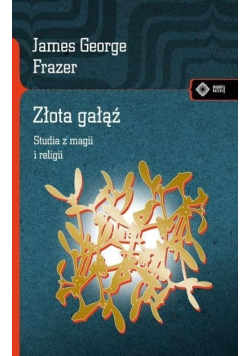 Złota gałąź Studia z magii i religii