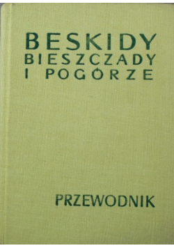 Beskidy Bieszczady i Podgórze Przewodnik