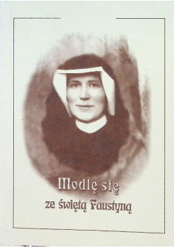 Modlę się że świętą Faustyną