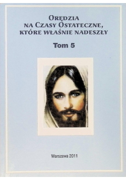 Orędzia na czasy ostateczne, które właśnie nadeszły Tom 5