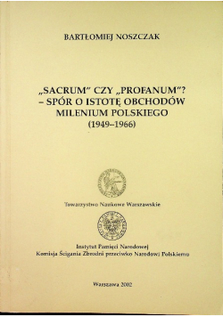 Sacrum czy Profanum Spór o istotę obchodów milenium polskiego